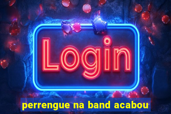 perrengue na band acabou